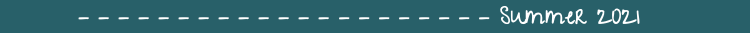 - - - - - - - - - - - - - - - - - - - - - Summer 2021